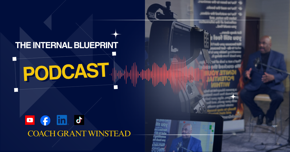 THE INTERNAL BLUEPRINT™ PODCAST Real Conversations. Powerful Lessons. Transformational Leadership. 🎧 Listen. Learn. Grow. Follow Coach Grant Winstead on YouTube, Facebook, LinkedIn, and TikTok.